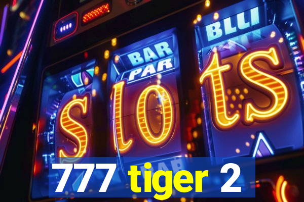 777 tiger 2